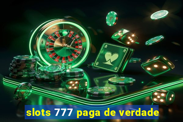 slots 777 paga de verdade